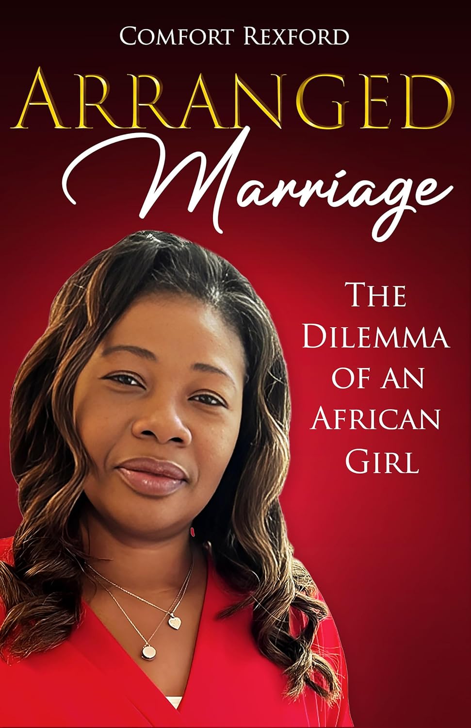 Cover of Arranged Marriage: The Dilemma Of An African Girl by Comfort Rexford