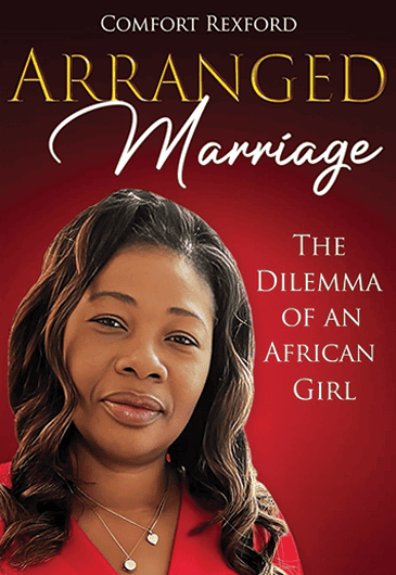 Arranged Marriage the Dilemma of an African Girl by Comfort Rexburg